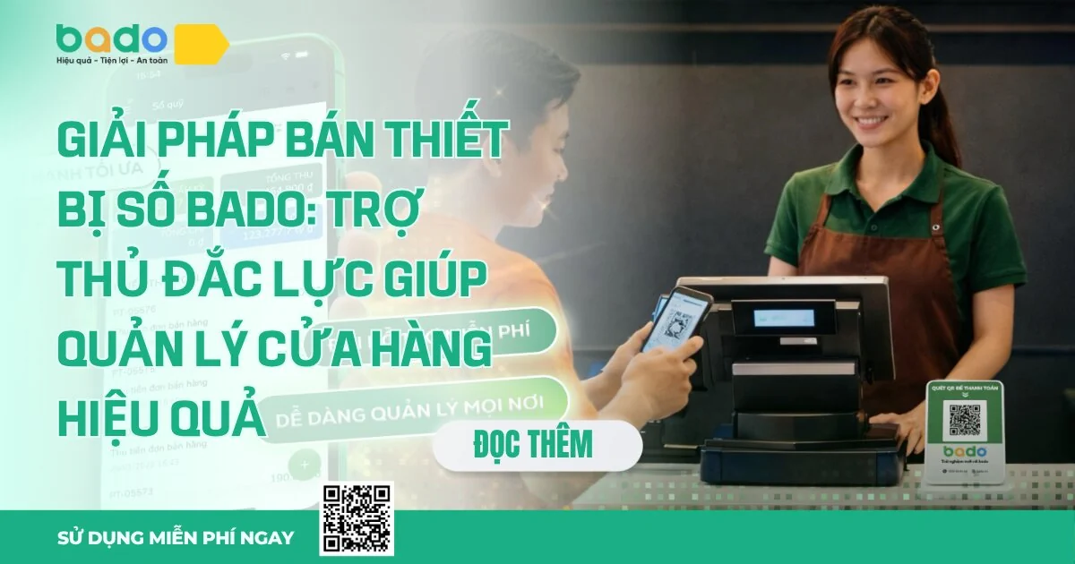 Giải pháp bán thiết bị số Bado: Quản lý cửa hàng hiệu quả